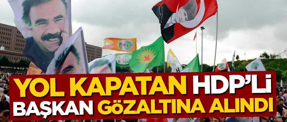 Yol kapatan HDP'li belediye başkanı gözaltına alındı