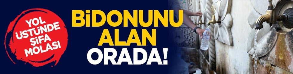 Yol üstünde şifa molası: Bidonunu alan orada!