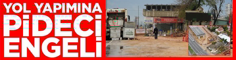 Yol yapımına pideci engeli
