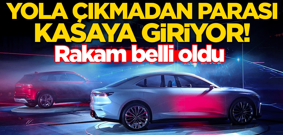 Yola çıkmadan parası kasaya giriyor! Rakam belli oldu