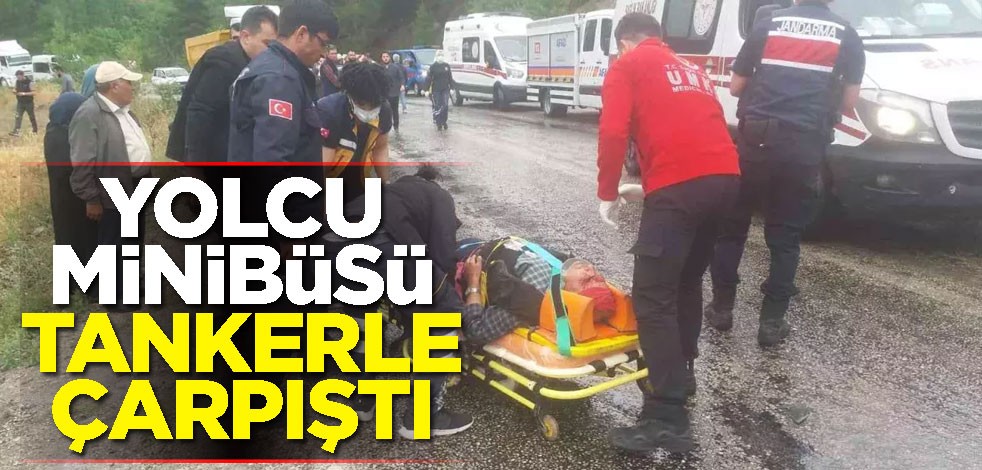 Yolcu minibüsü tankerle çarpıştı: Ölü ve yaralılar var