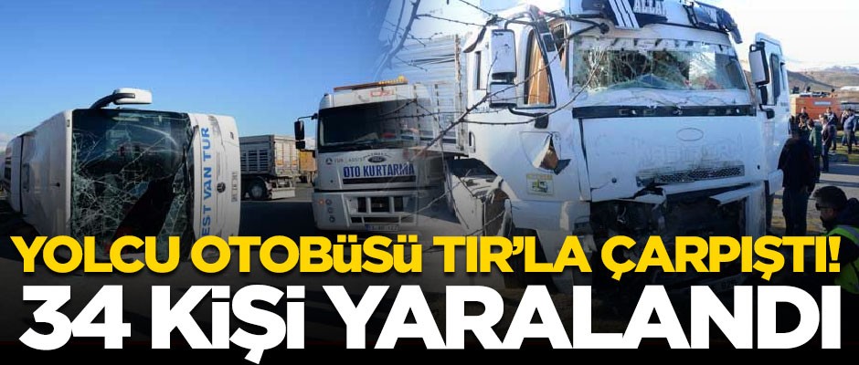 Yolcu otobüsü TIR'la çarpıştı! 34 kişi yaralandı
