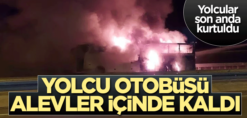Yolcu otobüsünde faciadan dönüldü! Son anda kurtuldular