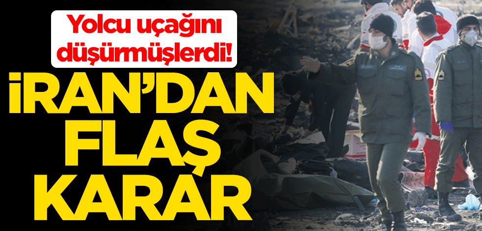 Yolcu uçağını düşürmüşlerdi! İran'dan flaş karar