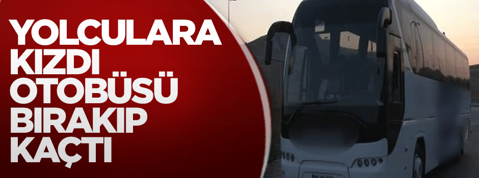 Yolculardan tepki gelince otobüsü bıraktı kaçtı