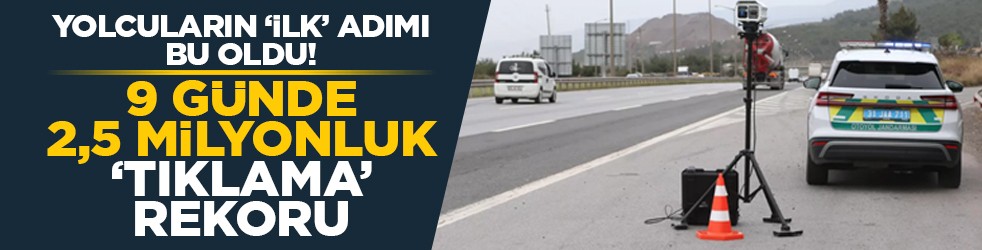 Yolcuların ‘İlk’ adımı bu oldu! 9 günde 2,5 milyonluk 