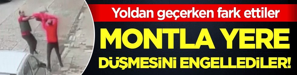 Yoldan geçerken gördüler: Montla yere düşmesini engellediler!