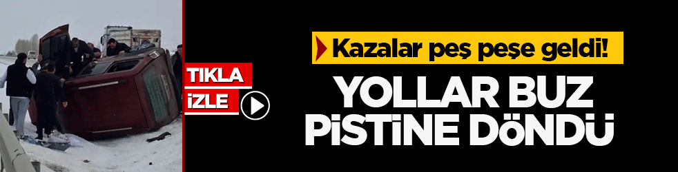 Yollar buz pistine döndü: Kazalar peş peşe geldi!