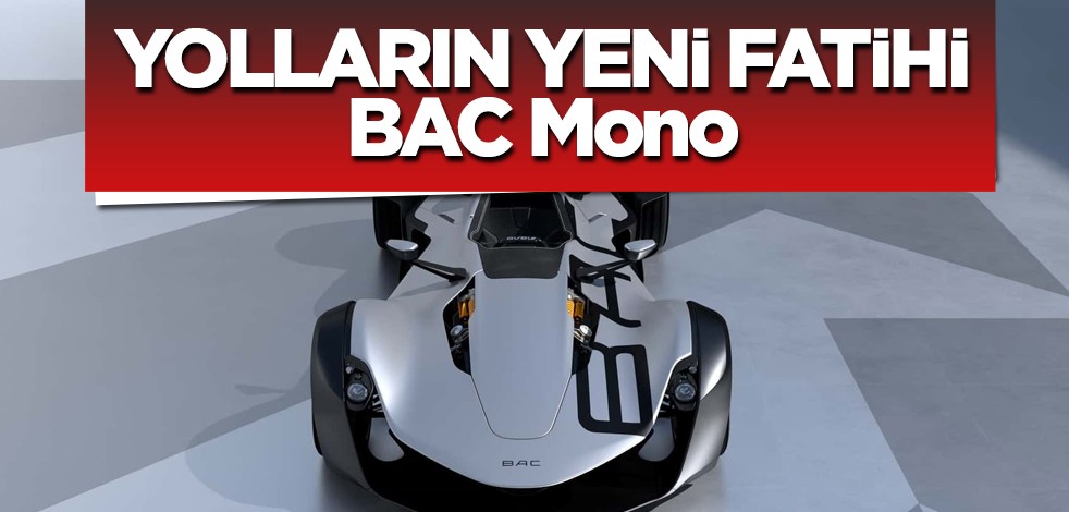 Yolların olağan dışı yeni fatihi BAC Mono sektöre mesaj gönderdi: 2024 modeli geliyor! Dünyayı fena sallayacak!