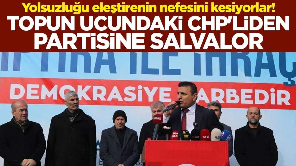 Yolsuzluğu eleştirenin nefesini kesiyorlar! Topun ucundaki CHP'liden partisine salvalor