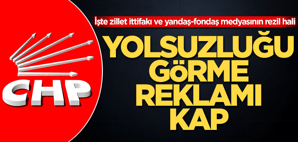 Yolsuzluğu görme, reklâmı kap