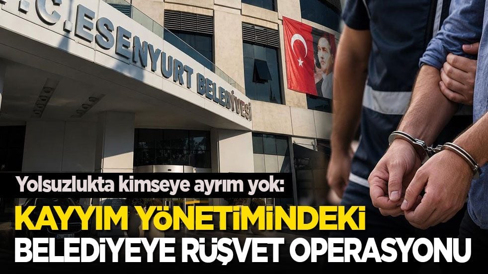 Yolsuzlukta kimseye ayrım yok: Kayyım yönetimindeki belediyeye rüşvet operasyonu!