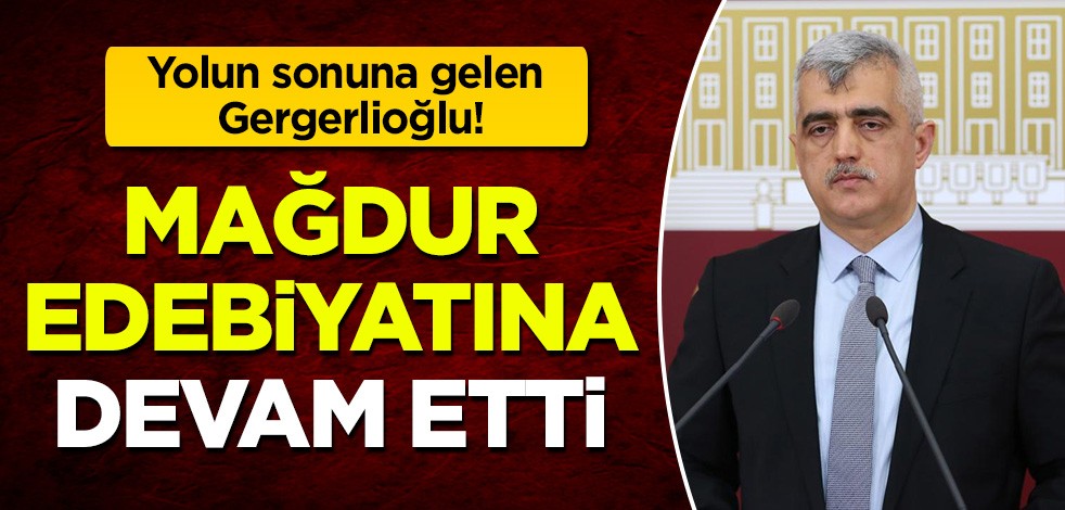 Yolun sonuna gelen HDP'li Ömer Faruk Gergerlioğlu: Mağdur edebiyatına devam etti!