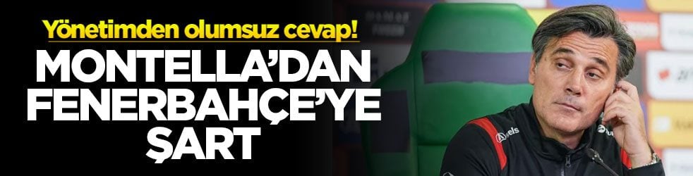 Yönetimden olumsuz cevap! Montella'dan Fenerbahçe'ye şart
