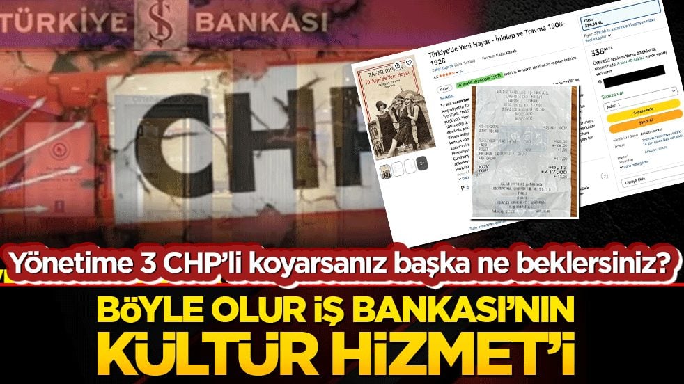 Yönetime 3 CHP’li koyarsanız başka ne beklersiniz? Böyle olur İş Bankası’nın Kültür Hizmet’i