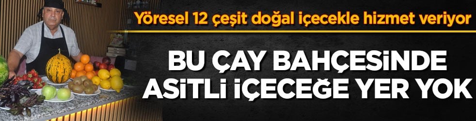 Y&ouml;resel 12 &ccedil;eşit doğal i&ccedil;ecekle hizmet veriyor! Bu &ccedil;ay bah&ccedil;esinde asitli i&ccedil;eceğe yer yok