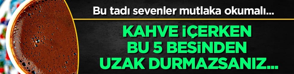 Yorgunluk, uyku hali ve tatlı krizi... Kafeinin yanında asla tüketmeyin! Lokum ve...