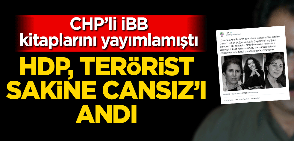 Yorumsuz… HDP, terörist Sakine Cansız’ı andı
