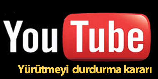 YouTube için yürütmeyi durdurma kararı