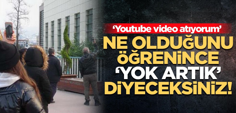 ‘Youtube video atıyorum’ Ne olduğunu öğrenince ‘Yok artık’ diyeceksiniz!