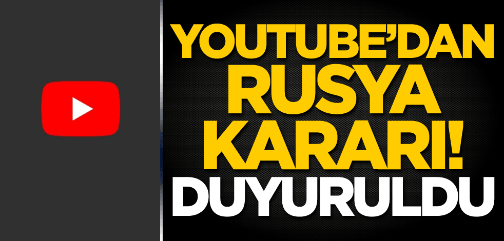 YouTube'dan Rusya kararı! Duyuruldu