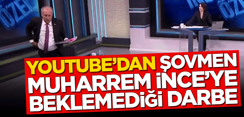 YouTube’dan şovmen Muharrem İnce’ye beklemediği darbe!