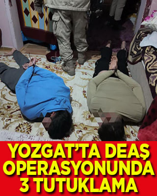 Yozgat’taki DEAŞ operasyonunda 3 kişi tutuklandı