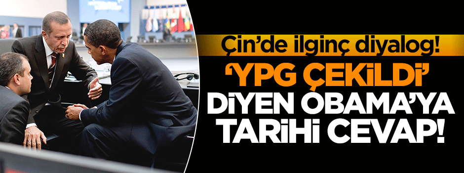 YPG çekildi diyen Obama'ya Erdoğan'dan tarihi cevap