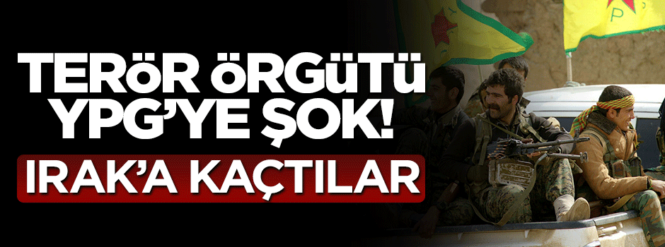 YPG teröristleri Irak'a kaçtı