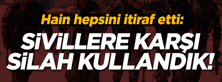 YPG'li hain itiraf etti: Halka karşı silah kullandık!