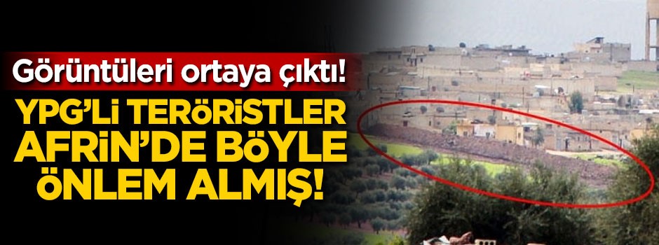 YPG'li teröristler Afrin'de böyle önlem almış!