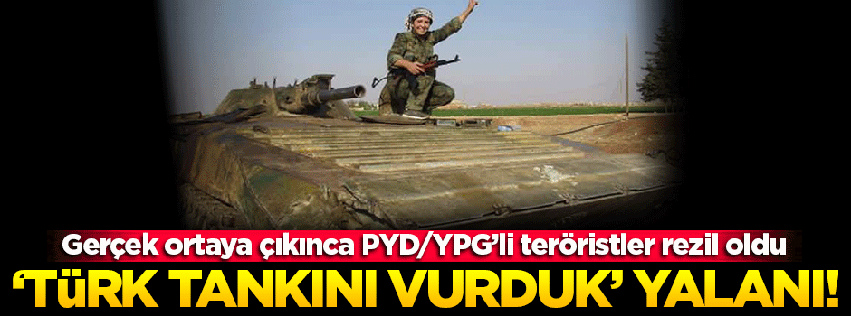 YPG'li teröristlerden 'Türk tankını vurduk' yalanı
