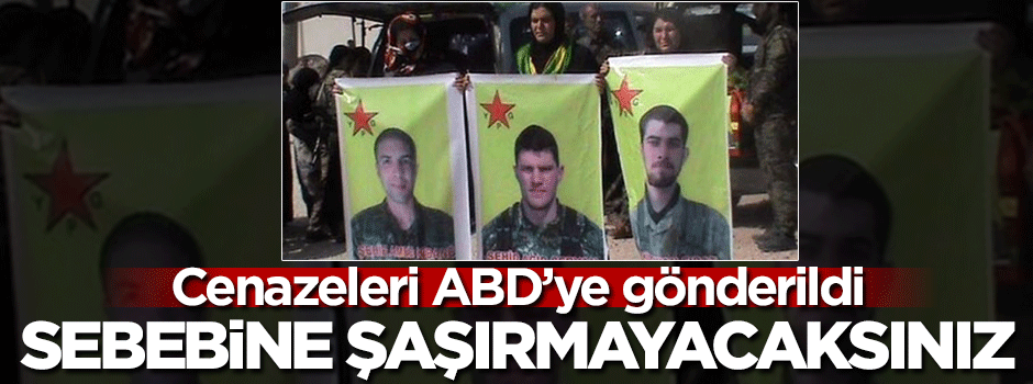 YPG'li teröristlerin cenazeleri ABD'ye gönderildi