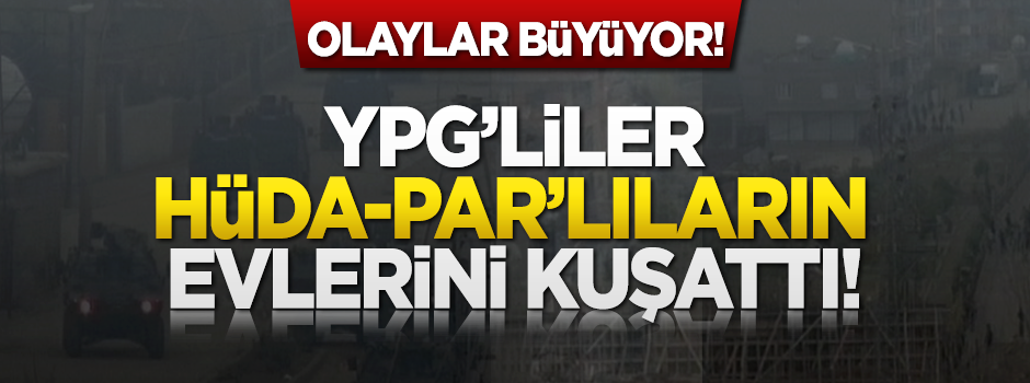YPG'liler Hüda-Parlılar'ın evlerini kuşattı!