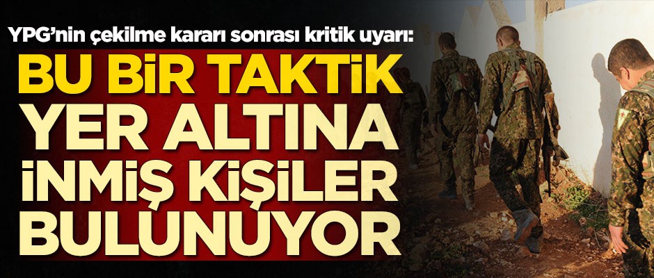 YPG'nin çekilme kararı sonrası kritik uyarı: Bu bir taktik