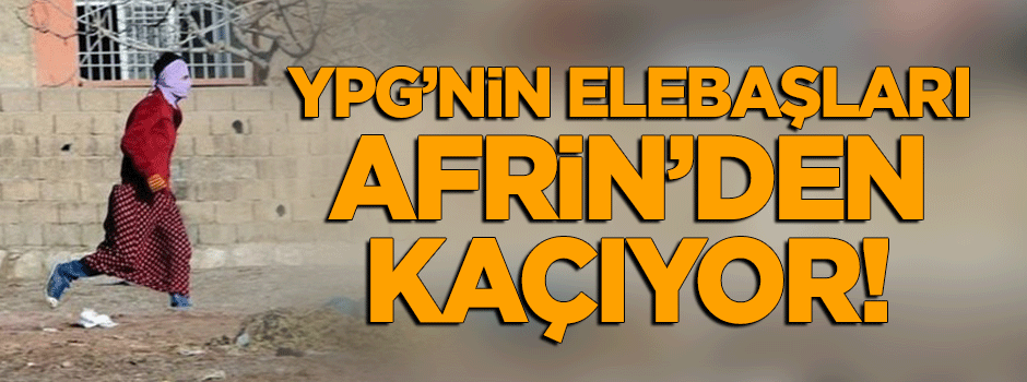 YPG'nin elebaşları Afrin'den kaçıyor!