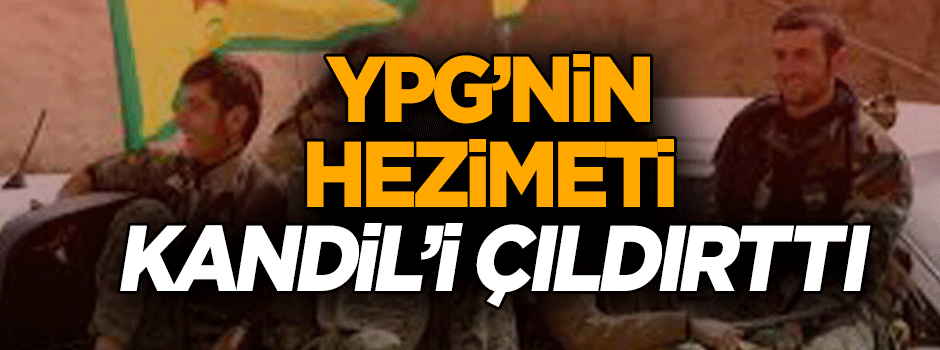 YPG’nin hezimeti Kandil’i çıldırttı