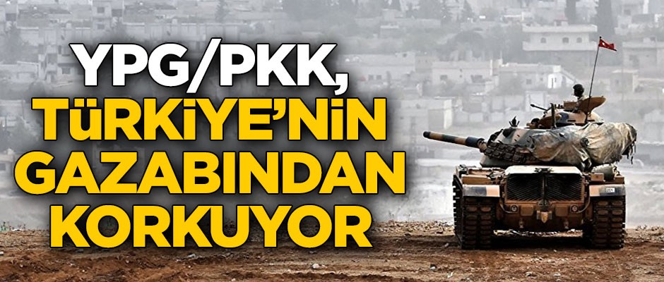 YPG/PKK, Türkiye’nin gazabından korkuyor