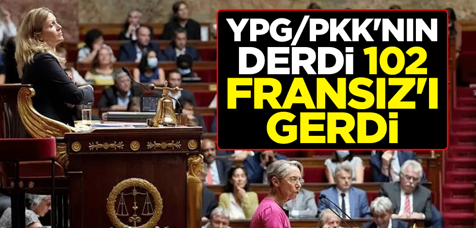 YPG/PKK'nın derdi 102 Fransız'ı gerdi