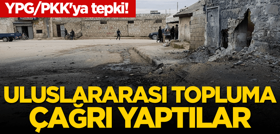 YPG/PKK'ya tepki! Uluslararası topluma çağrı yaptılar