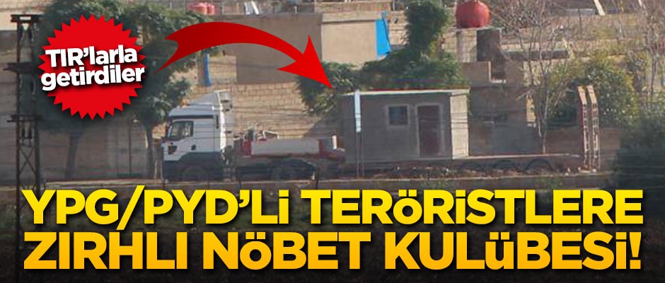 YPG/PYD'li teröristlere zırhlı nöbet kulübesi!