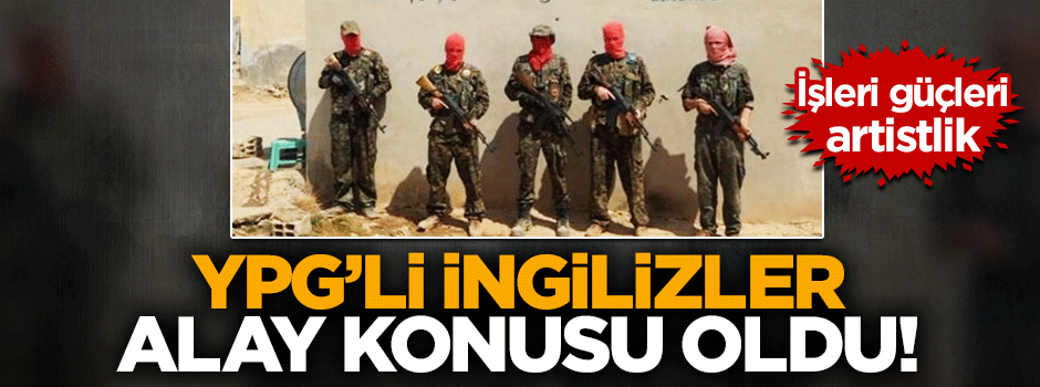 YPG'ye katılan 5 İngiliz alay konusu oldu!