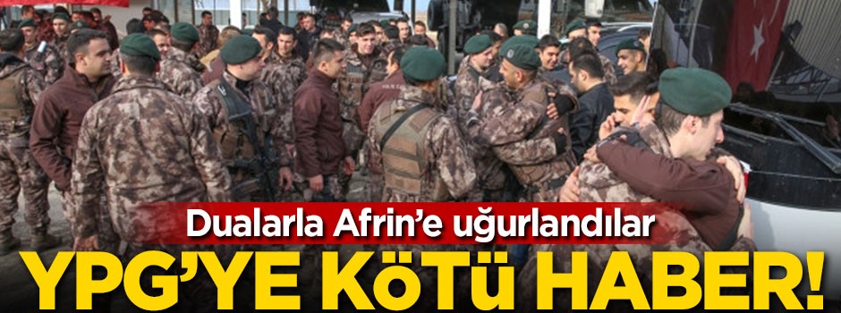 YPG'ye kötü haber! Dualarla Afrin'e uğurlandılar