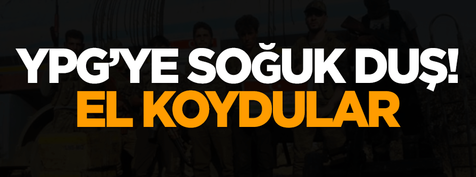 YPG'ye soğuk duş! El koydular