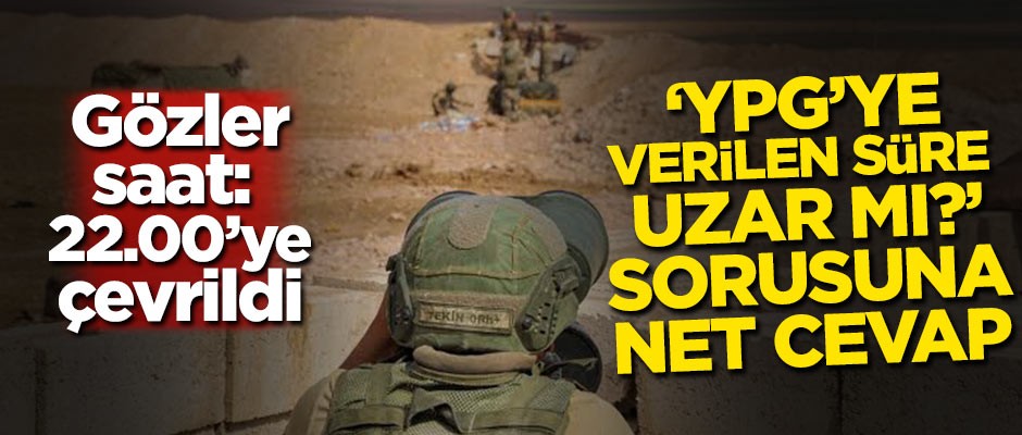 'YPG'ye verilen süre uzar mı?' sorusuna net cevap