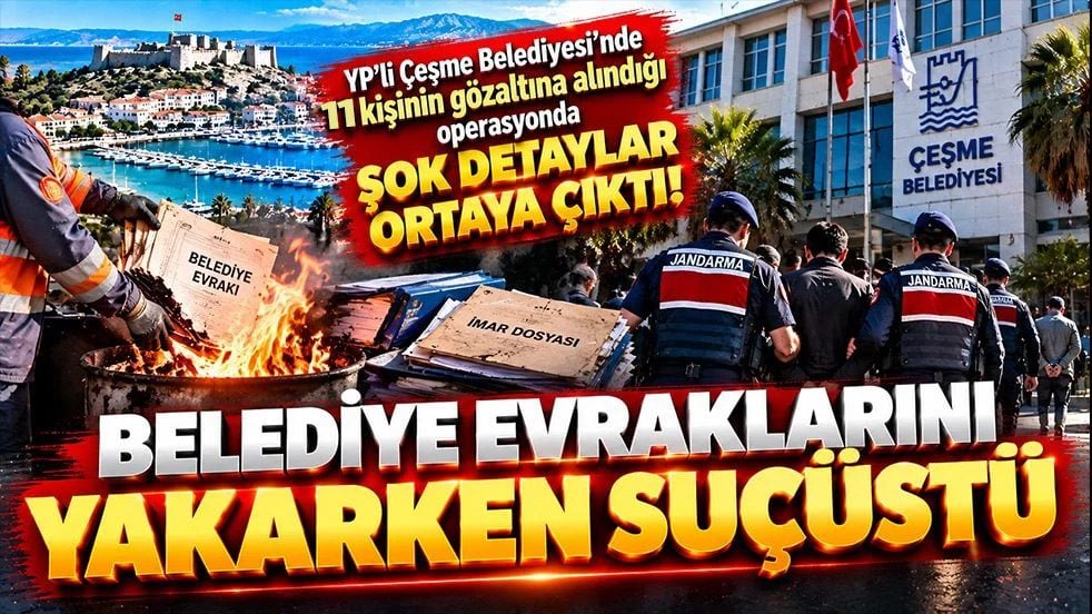 YP’li Çeşme Belediyesi’nde 11 kişinin gözaltına alındığı operasyonda şok detaylar ortaya çıktı! Belediye evraklarını yakarken suçüstü