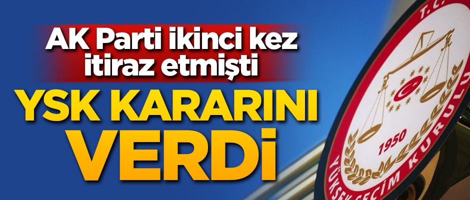 YSK AK Parti'nin itirazını reddetti!