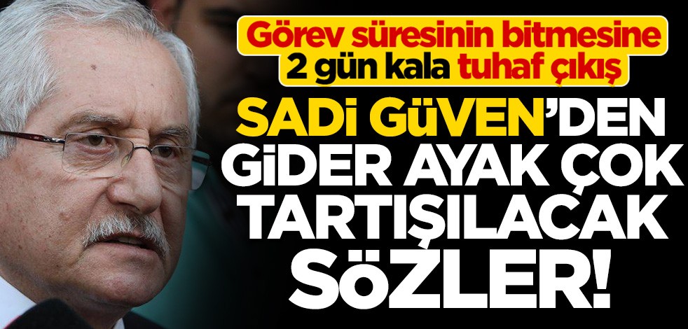 YSK Başkanı Sadi Güven’den gider ayak çok tartışılacak sözler! "Türkiye'nin yarısını bana düşman ettiler"