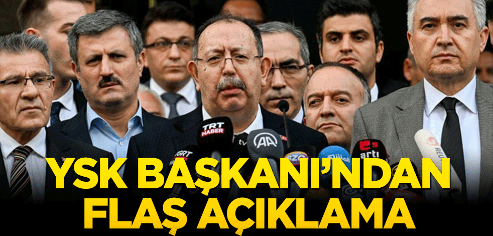 YSK Başkanı Yener’den flaş açıklama! Sandıkların…