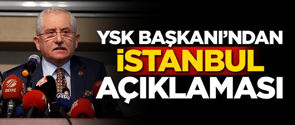 YSK Başkanı'ndan açıklama